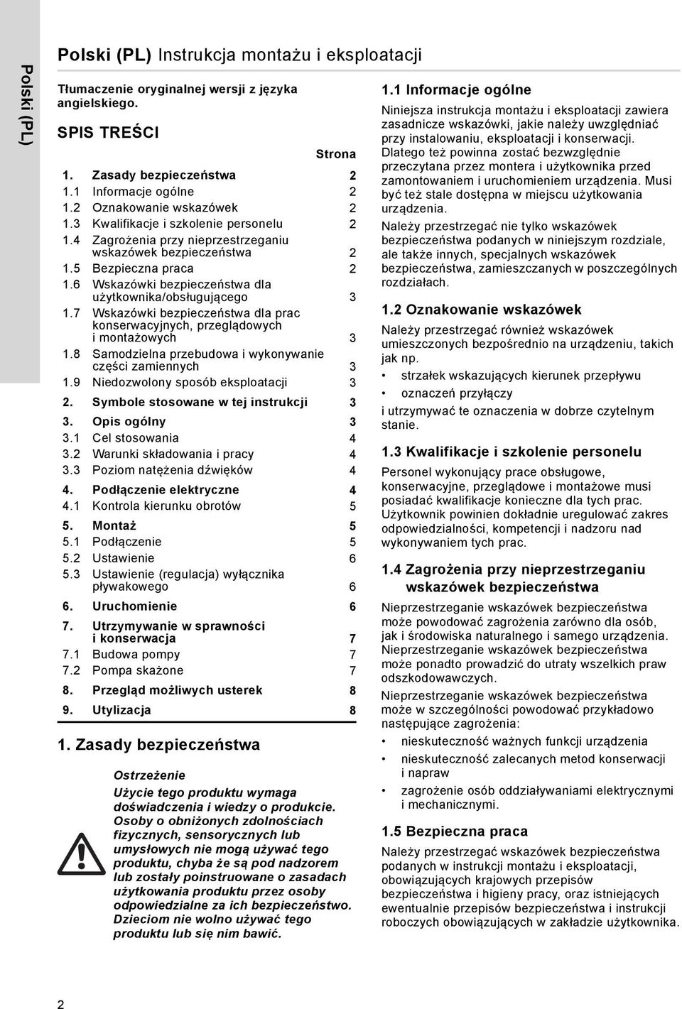 6 Wskazówki bezpieczeństwa dla użytkownika/obsługującego 3 1.7 Wskazówki bezpieczeństwa dla prac konserwacyjnych, przeglądowych i montażowych 3 1.