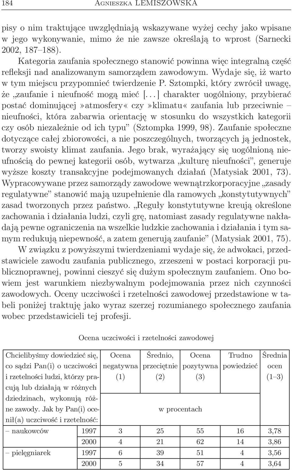 Sztompki, który zwrócił uwagę, że zaufanie i nieufność mogą mieć [.