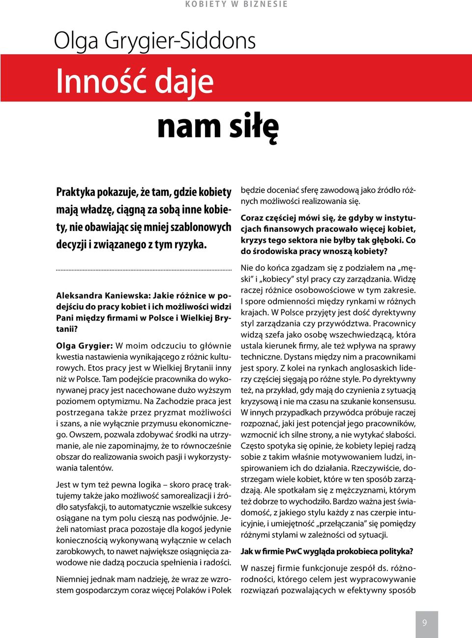 Olga Grygier: W moim odczuciu to głównie kwestia nastawienia wynikającego z różnic kulturowych. Etos pracy jest w Wielkiej Brytanii inny niż w Polsce.