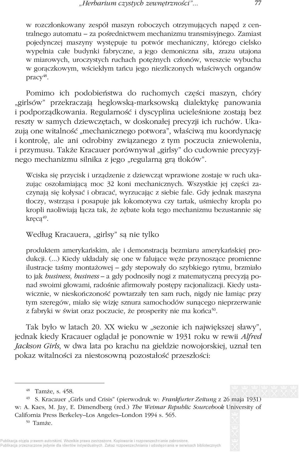 wreszcie wybucha w gorączkowym, wściekłym tańcu jego niezliczonych właściwych organów pracy 48.