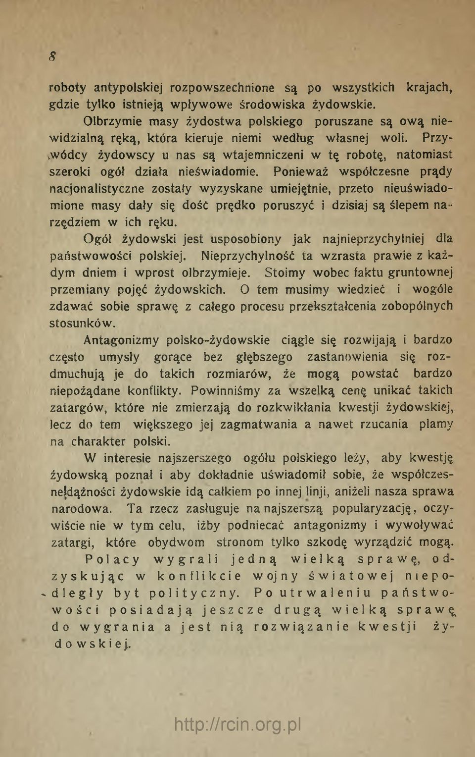 Przywódcy żydowscy u nas są wtajemniczeni w tę robotę, natomiast szeroki ogół działa nieświadomie.