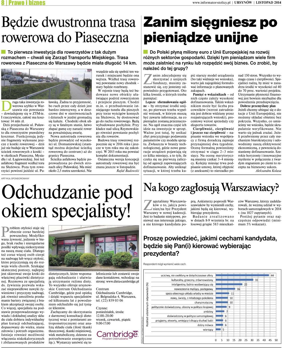 Miejskiego. Trasa rowerowa z Piaseczna do Warszawy będzie miała długość 14 km. Druga taka inwestycja rowerowa szybko w Warszawie nie powstanie dowiadujemy się w ZTM-ie.