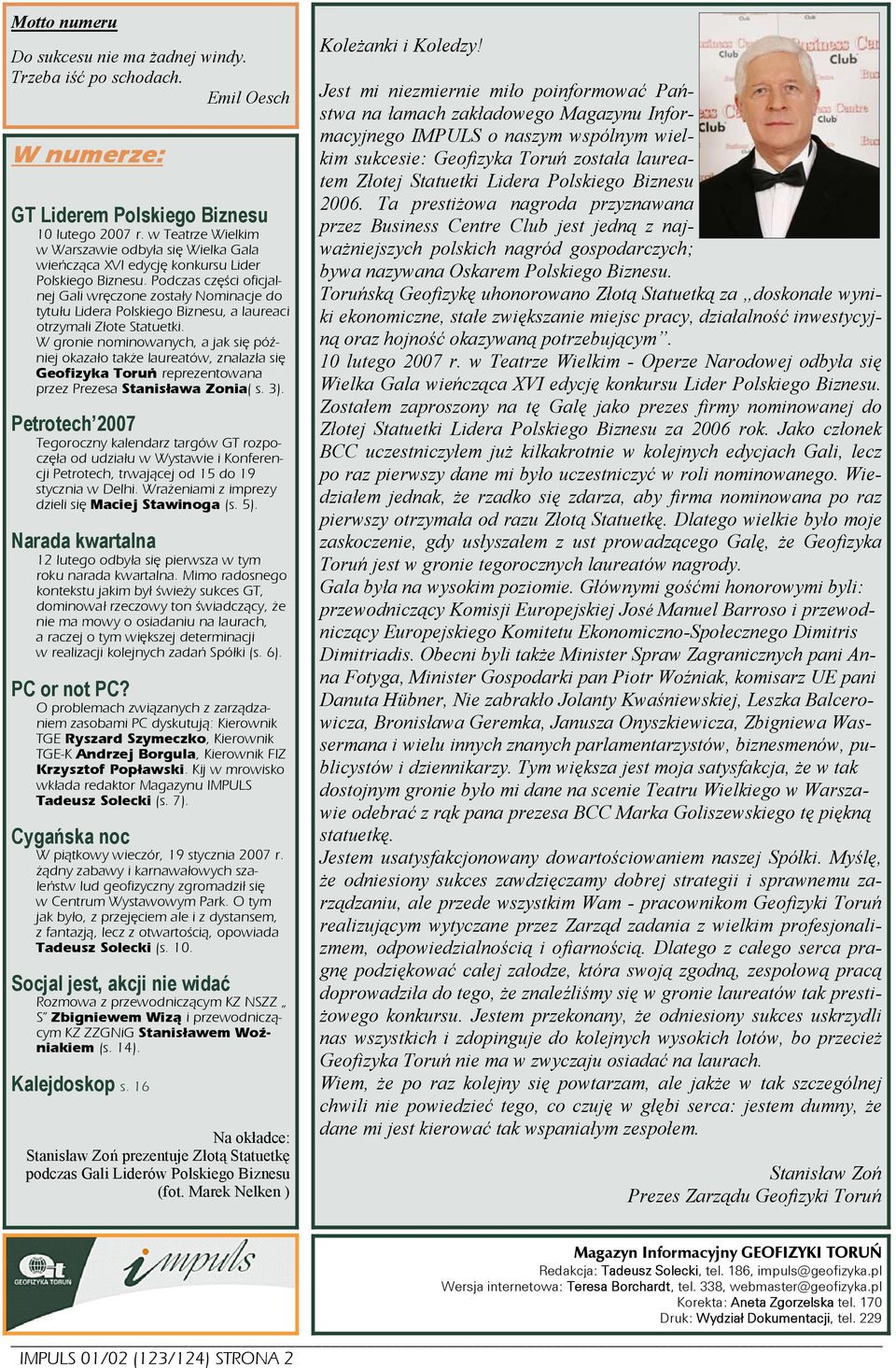 Podczas części oficjalnej Gali wręczone zostały Nominacje do tytułu Lidera Polskiego Biznesu, a laureaci otrzymali Złote Statuetki.