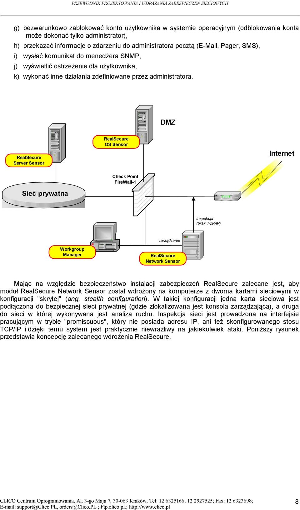 DMZ RealSecure Server Sensor RealSecure OS Sensor Internet Sieć prywatna Check Point FireWall-1 inspekcja (brak TCP/IP) zarządzanie Workgroup Manager RealSecure Network Sensor Mając na względzie