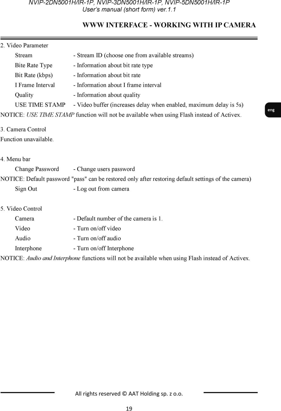 about I frame interval Quality - Information about quality USE TIME STAMP - Video buffer (increases delay when enabled, maximum delay is 5s) NOTICE: USE TIME STAMP function will not be available when