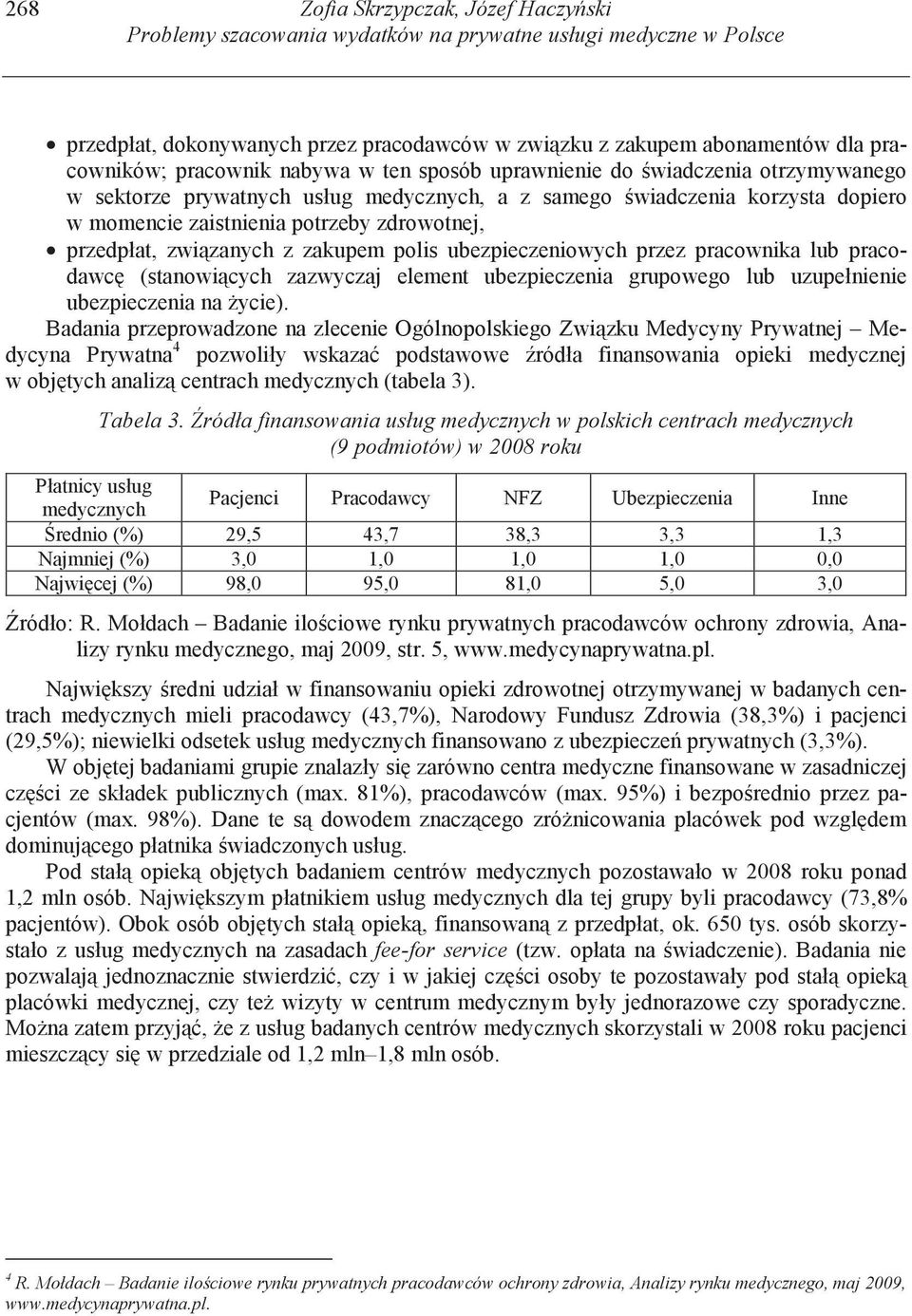 przedpłat, zwi zanych z zakupem polis ubezpieczeniowych przez pracownika lub pracodawc (stanowi cych zazwyczaj element ubezpieczenia grupowego lub uzupełnienie ubezpieczenia na ycie).