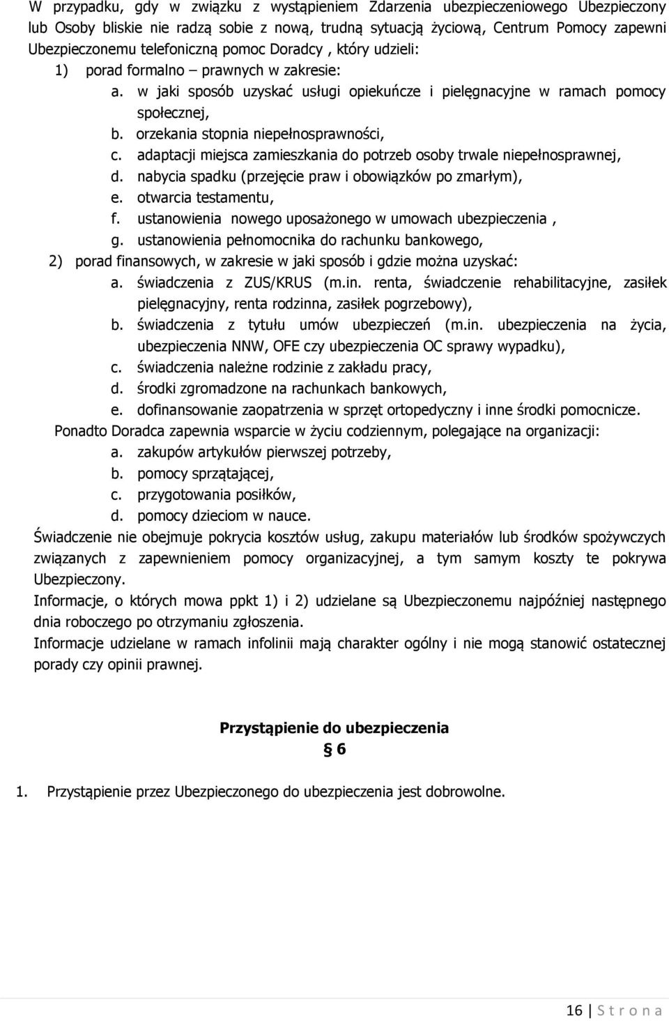 adaptacji miejsca zamieszkania do potrzeb osoby trwale niepełnosprawnej, d. nabycia spadku (przejęcie praw i obowiązków po zmarłym), e. otwarcia testamentu, f.