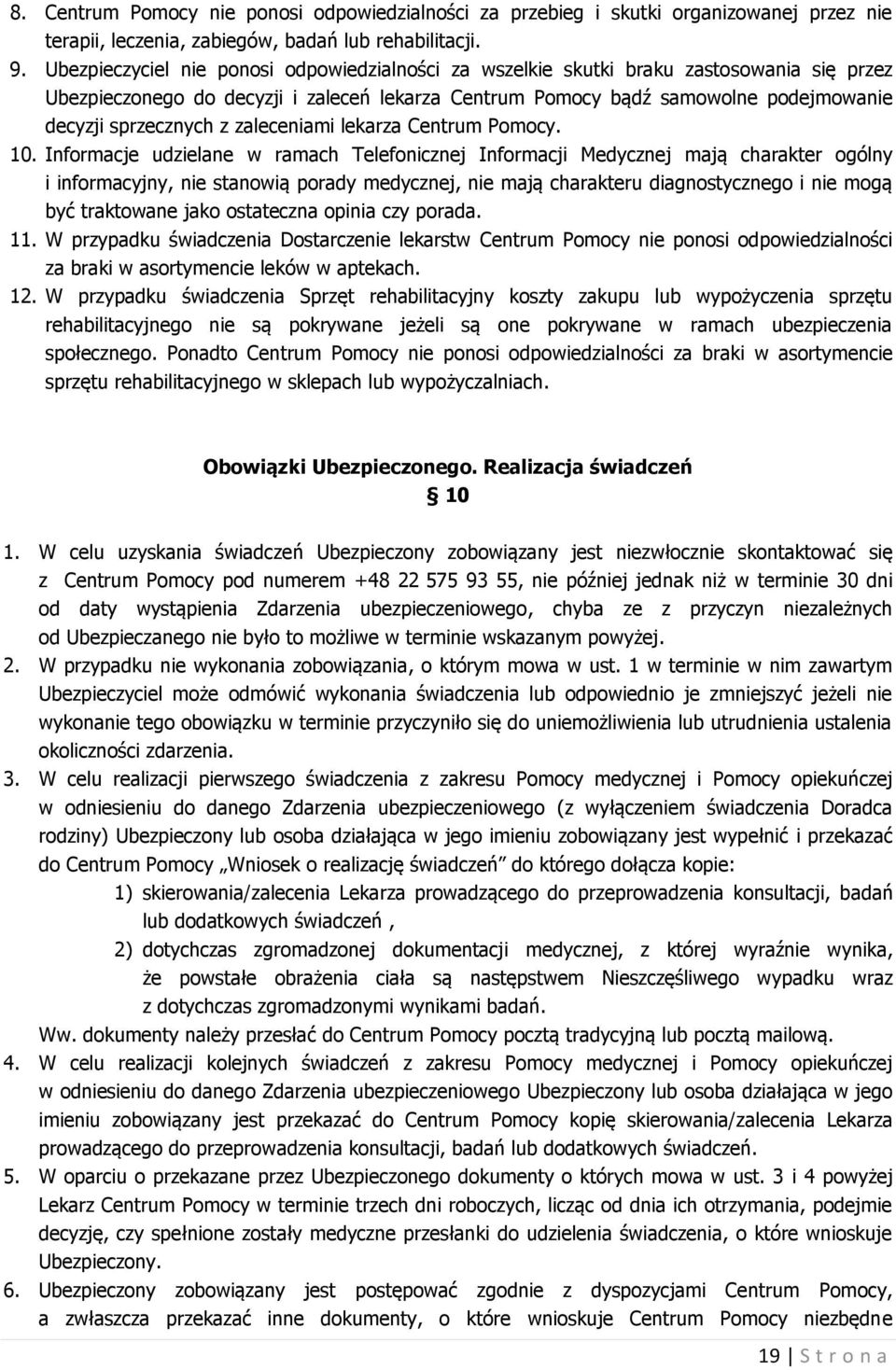 z zaleceniami lekarza Centrum Pomocy. 10.
