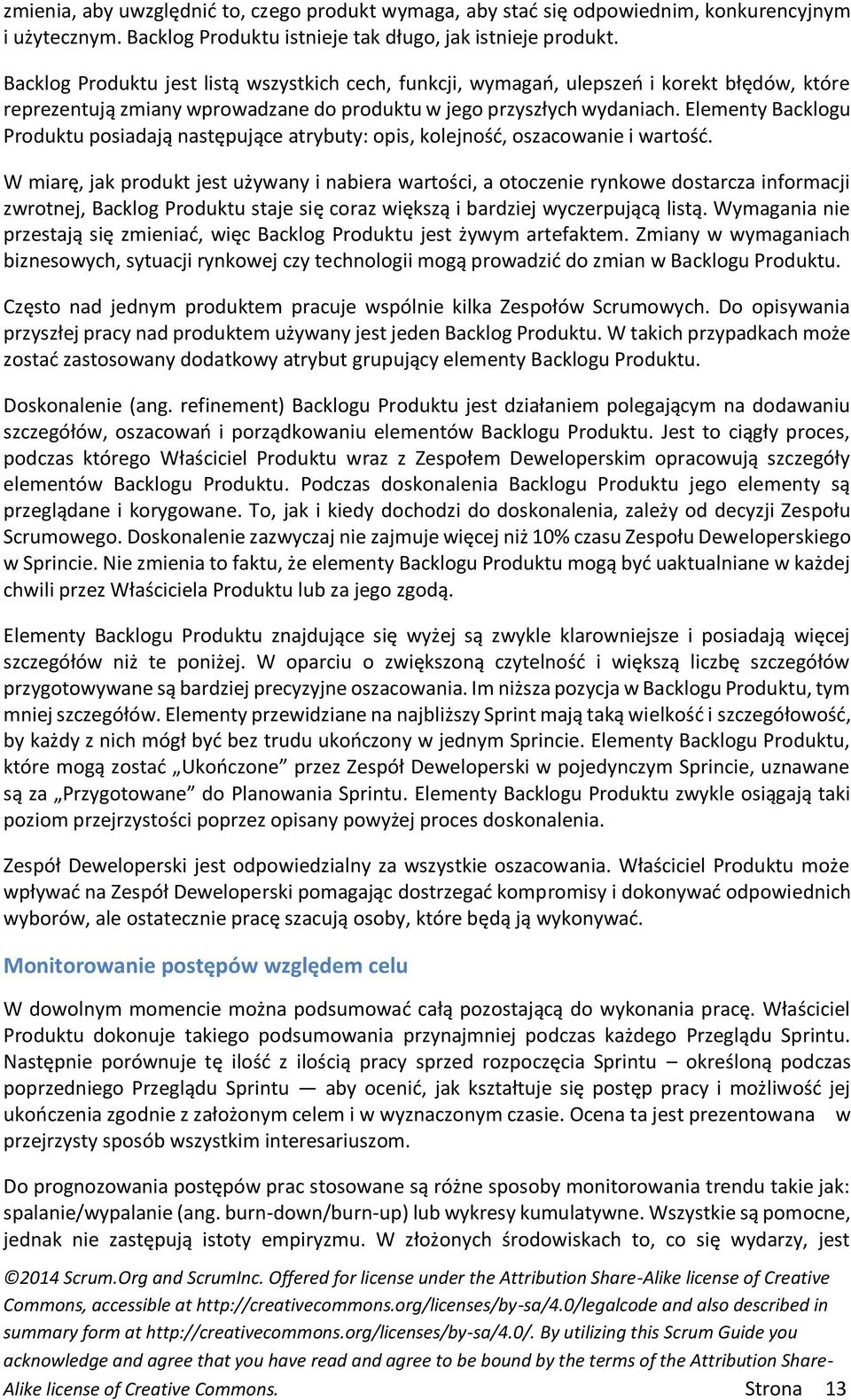 Elementy Backlogu Produktu posiadają następujące atrybuty: opis, kolejność, oszacowanie i wartość.