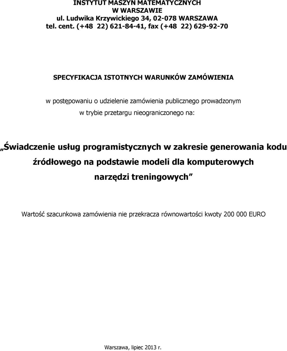 publicznego prowadzonym w trybie przetargu nieograniczonego na: Świadczenie usług programistycznych w zakresie generowania kodu