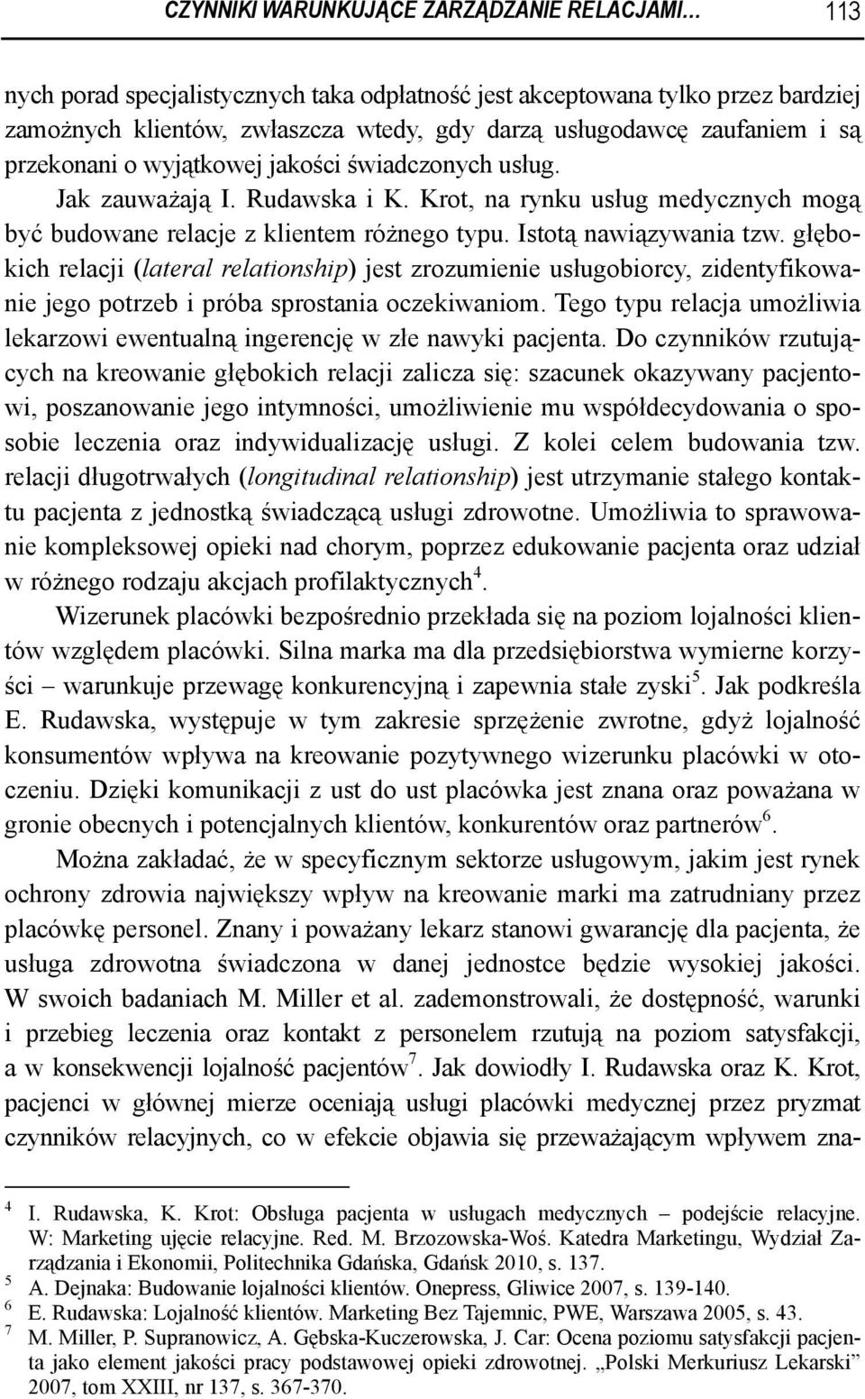 głębokich relacji (lateral relationship) jest zrozumienie usługobiorcy, zidentyfikowanie jego potrzeb i próba sprostania oczekiwaniom.