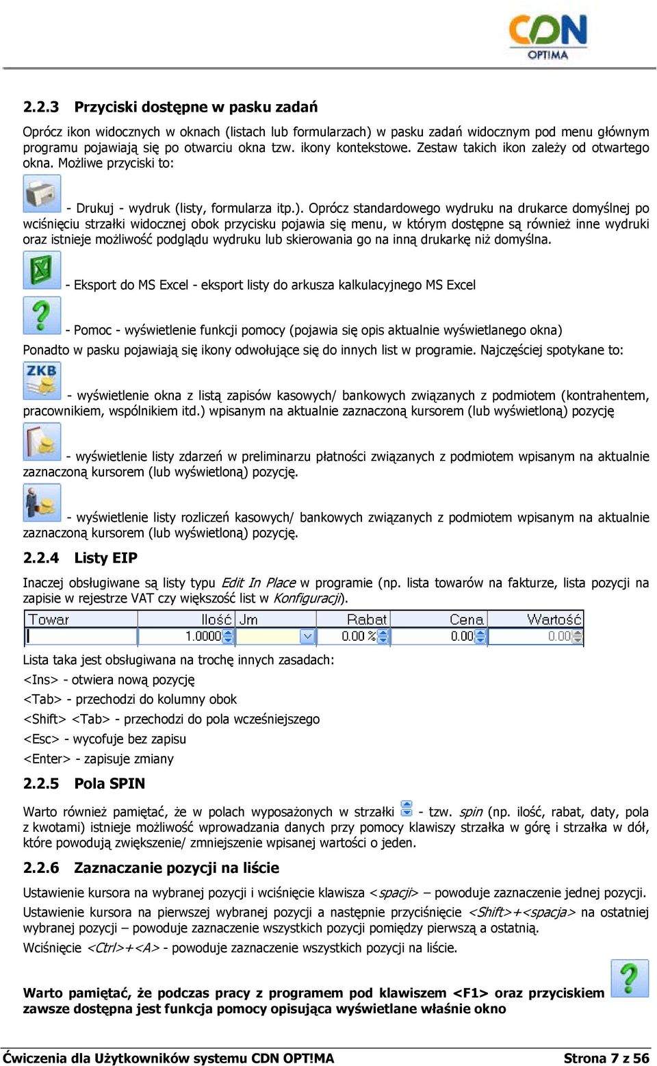 Oprócz standardowego wydruku na drukarce domyślnej po wciśnięciu strzałki widocznej obok przycisku pojawia się menu, w którym dostępne są również inne wydruki oraz istnieje możliwość podglądu wydruku