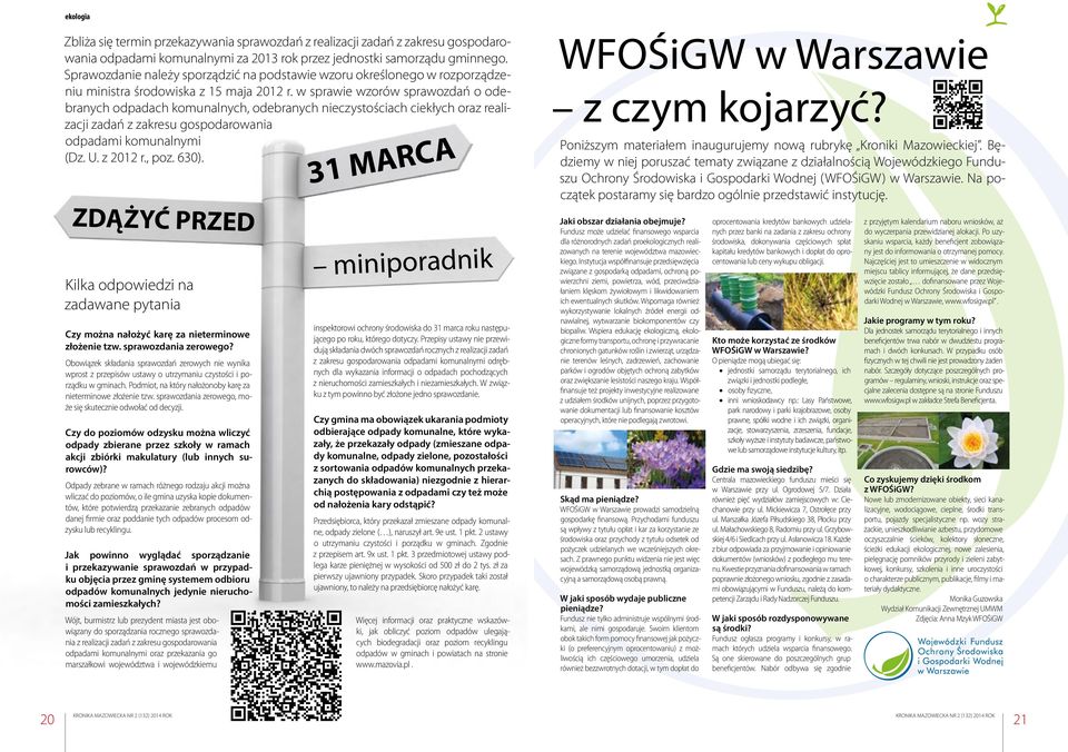 w sprawie wzorów sprawozdań o odebranych odpadach komunalnych, odebranych nieczystościach ciekłych oraz realizacji zadań z zakresu gospodarowania odpadami komunalnymi (Dz. U. z 2012 r., poz. 630).