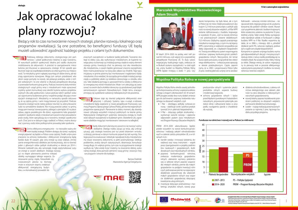 1 Podstawą dobrego dokumentu strategicznego jest partnerstwo i udział społeczności lokalnej w jego tworzeniu.