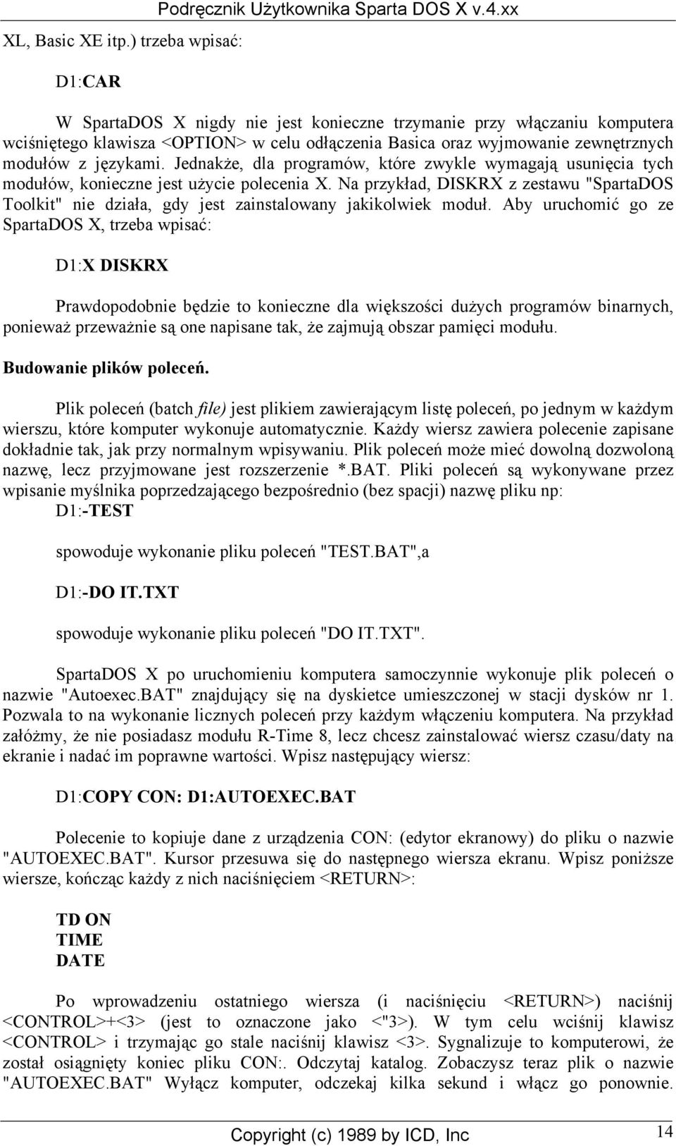 Jednakże, dla programów, które zwykle wymagają usunięcia tych modułów, konieczne jest użycie polecenia X.