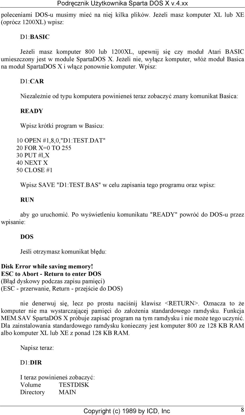 Jeżeli nie, wyłącz komputer, włóż moduł Basica na moduł SpartaDOS X i włącz ponownie komputer.