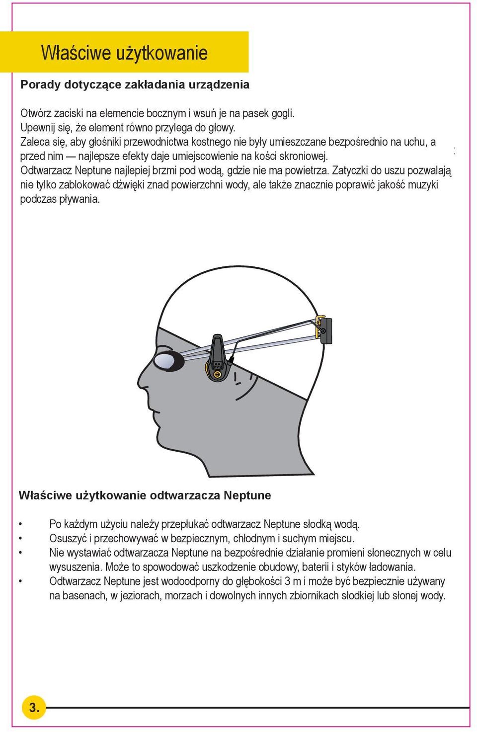 Zaleca się, aby głośniki przewodnictwa kostnego nie były umieszczane bezpośrednio na uchu, a przed It is nim recommended najlepsze efekty that daje the umiejscowienie bone conduction na kości