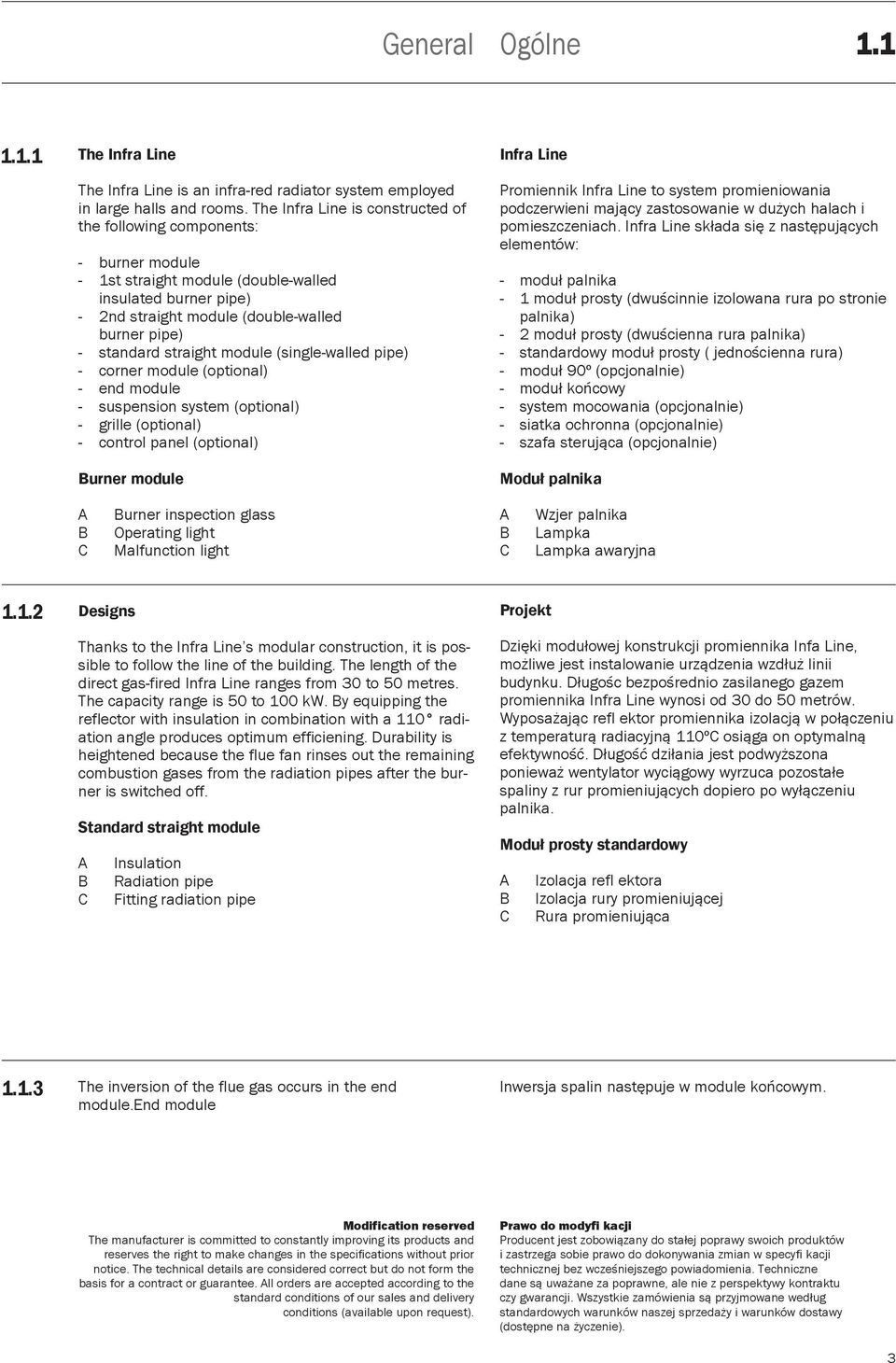 straight module (single-walled pipe) - corner module (optional) - end module - suspension system (optional) - grille (optional) - control panel (optional) Burner module Promiennik Infra Line to
