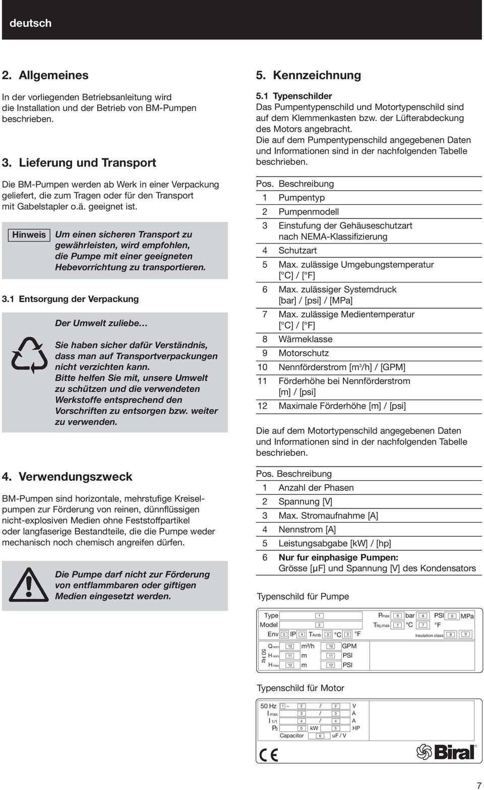 Hinweis Um einen sicheren Transport zu gewährleisten, wird empfohlen, die Pumpe mit einer geeigneten Hebevorrichtung zu transportieren. 3.