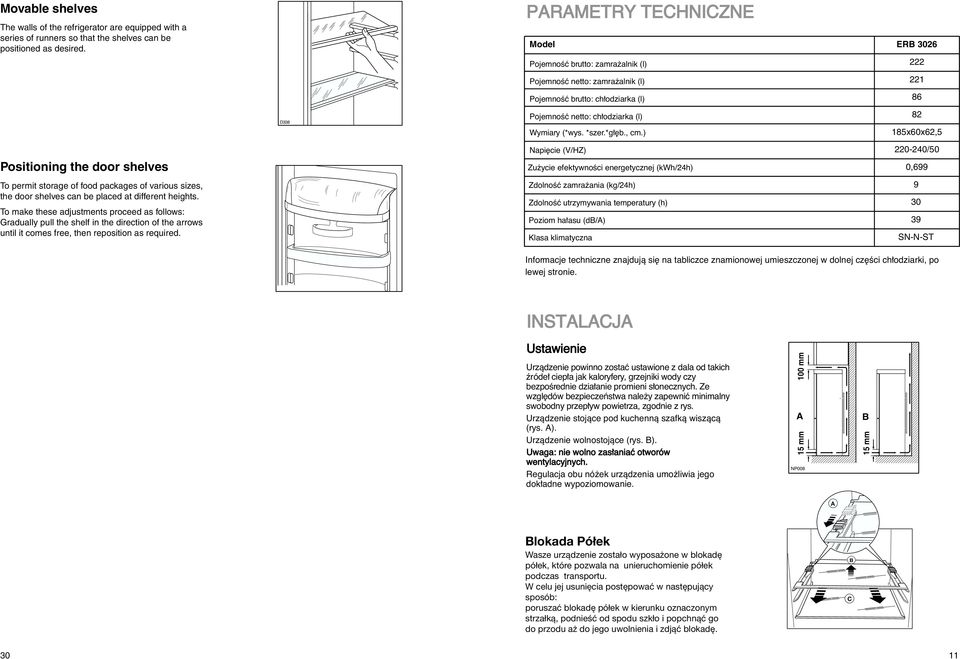 (*wys. *szer.*g b., cm.) 185x60x62,5 Positioning the door shelves To permit storage of food packages of various sizes, the door shelves can be placed at different heights.