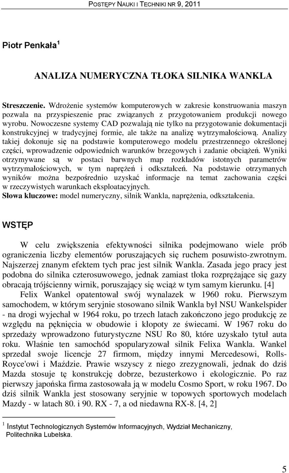 Nowoczesne systemy CAD pozwalają nie tylko na przygotowanie dokumentacji konstrukcyjnej w tradycyjnej formie, ale także na analizę wytrzymałościową.