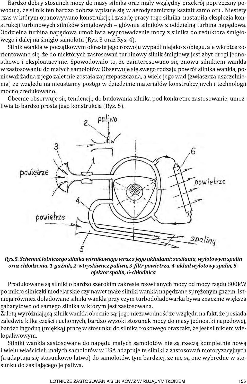 Oddzielna turbina napędowa umożliwia wyprowadzenie mocy z silnika do reduktora śmigłowego i dalej na śmigło samolotu (Rys. 3 oraz Rys. 4).