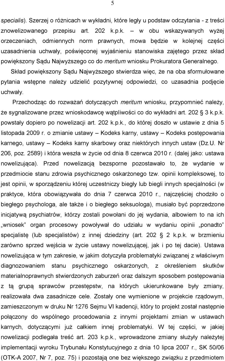 óre legły u podstaw odczytania - z treści znowelizowanego przepisu art. 202 k.