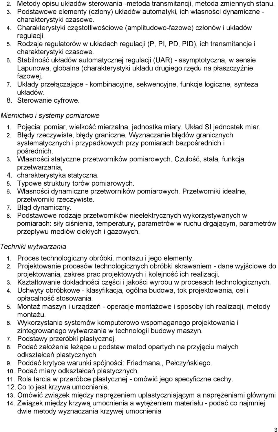 Stabilność układów automatycznej regulacji (UAR) - asymptotyczna, w sensie Lapunowa, globalna (charakterystyki układu drugiego rzędu na płaszczyźnie fazowej. 7.
