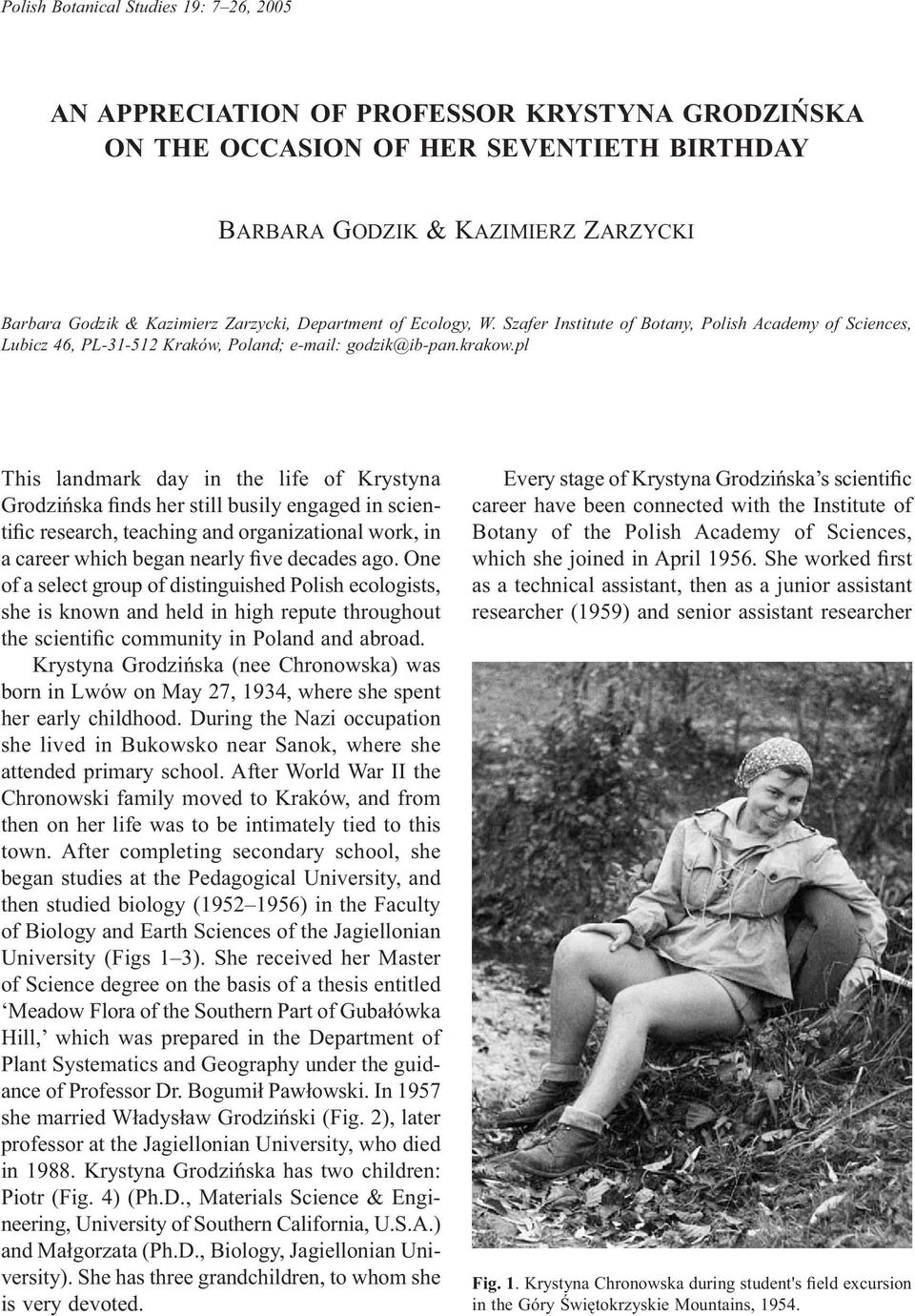 pl This landmark day in the life of Krystyna Grodzi ska finds her still busily engaged in scientific research, teaching and organizational work, in a career which began nearly five decades ago.