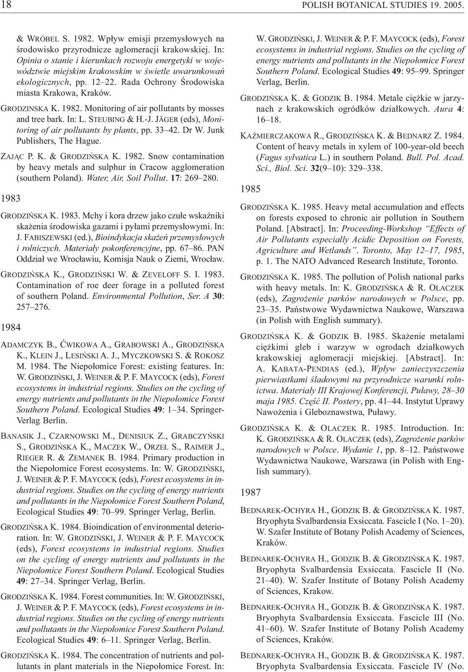 Monitoring of air pollutants by mosses and tree bark. In: L. STEUBING & H.-J. JÄGER (eds), Monitoring of air pollutants by plants, pp. 33 42. Dr W. Junk Publishers, The Hague. ZAJ C P. K.