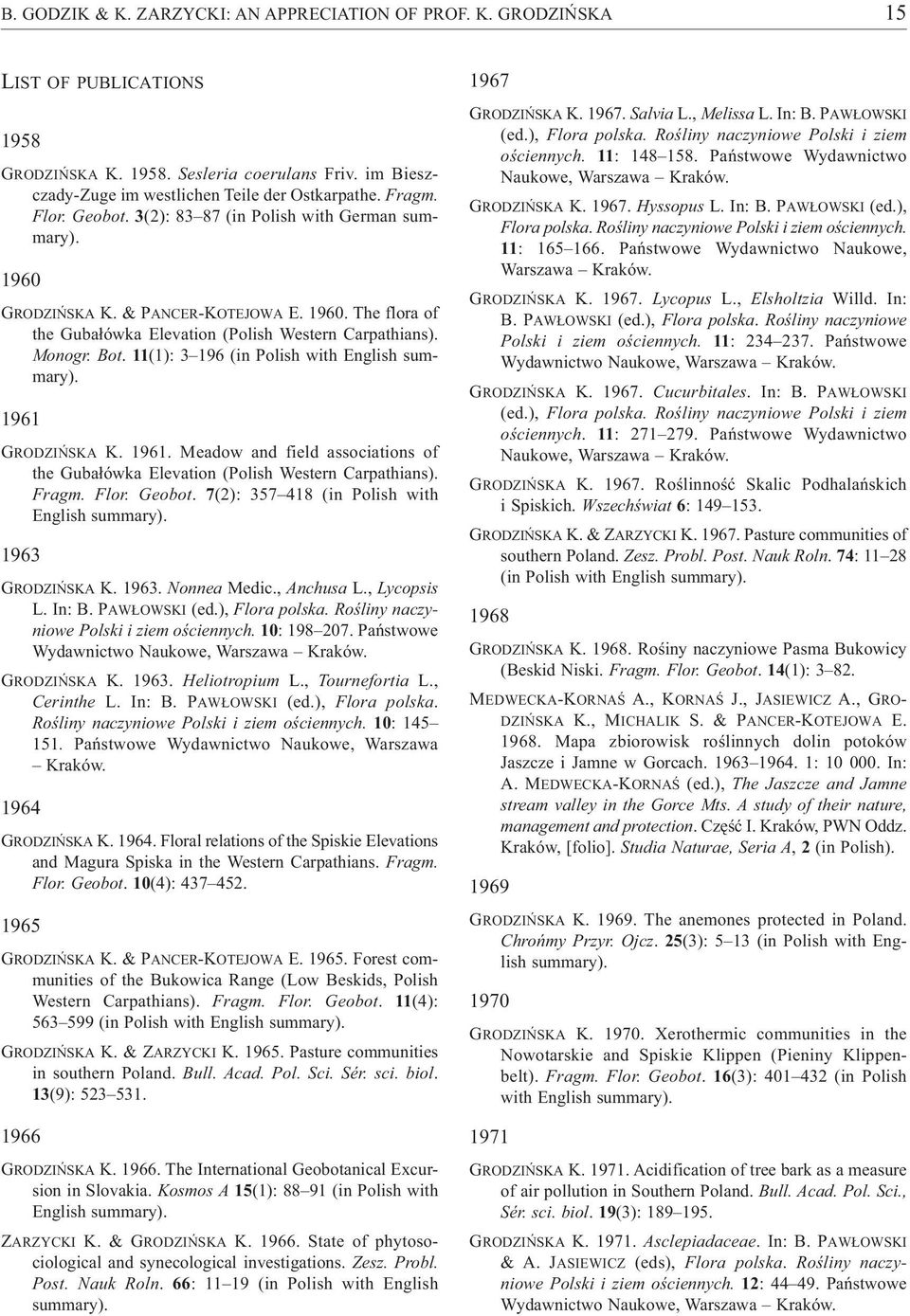 11(1): 3 196 (in Polish with English summary). 1961 GRODZI SKA K. 1961. Meadow and field associations of the Guba ówka Elevation (Polish Western Carpathians). Fragm. Flor. Geobot.