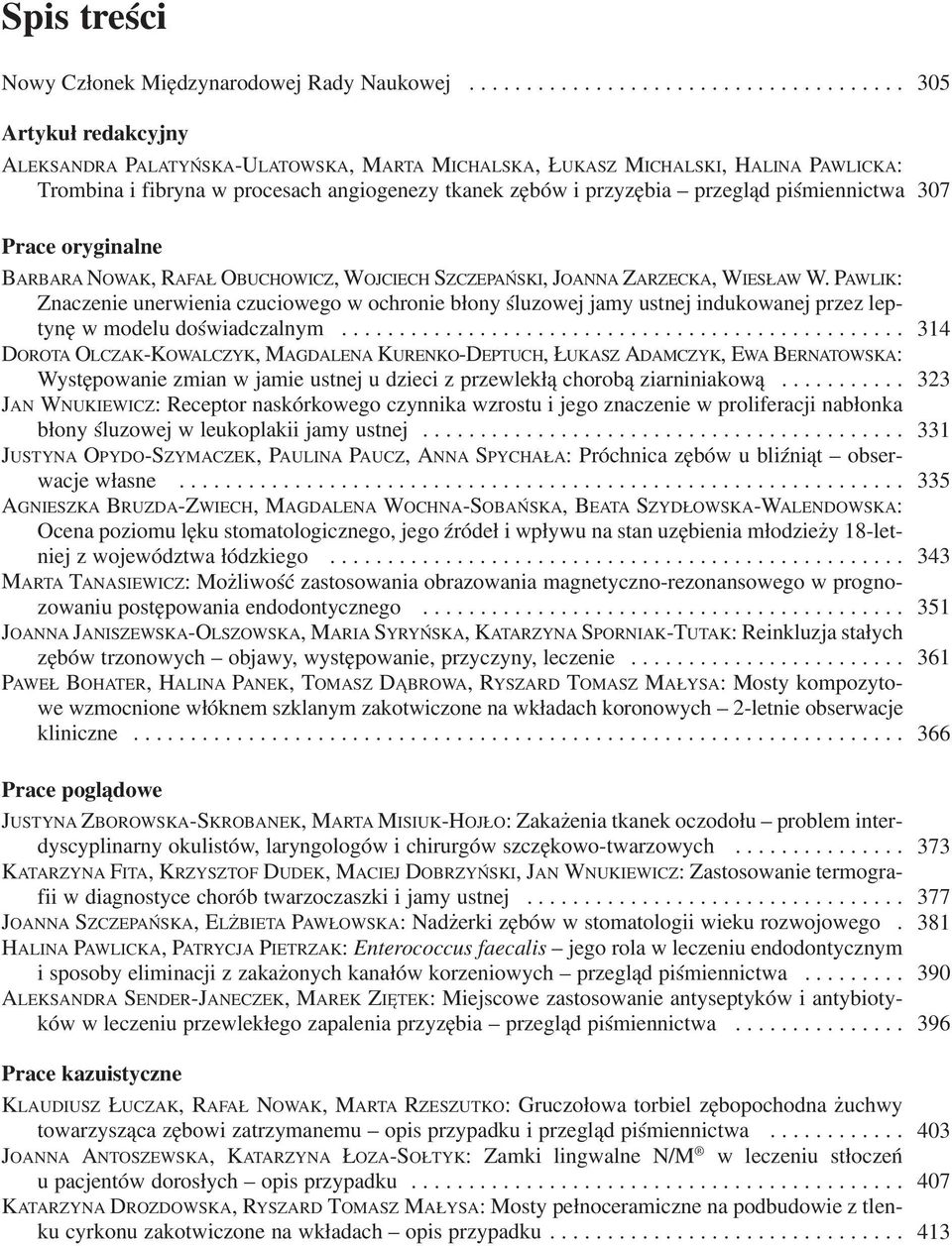 zębów i przyzębia przegląd piśmiennictwa 307 Prace oryginalne BARBARA NOWAK, RAFAŁ OBUCHOWICZ, WOJCIECH SZCZEPAŃSKI, JOANNA ZARZECKA, WIESŁAW W.