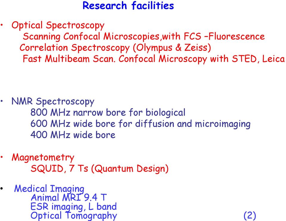 Microscopies,with FCS Fluorescence Correlation Spectroscopy (Olympus & Zeiss) Fast Multibeam Scan.