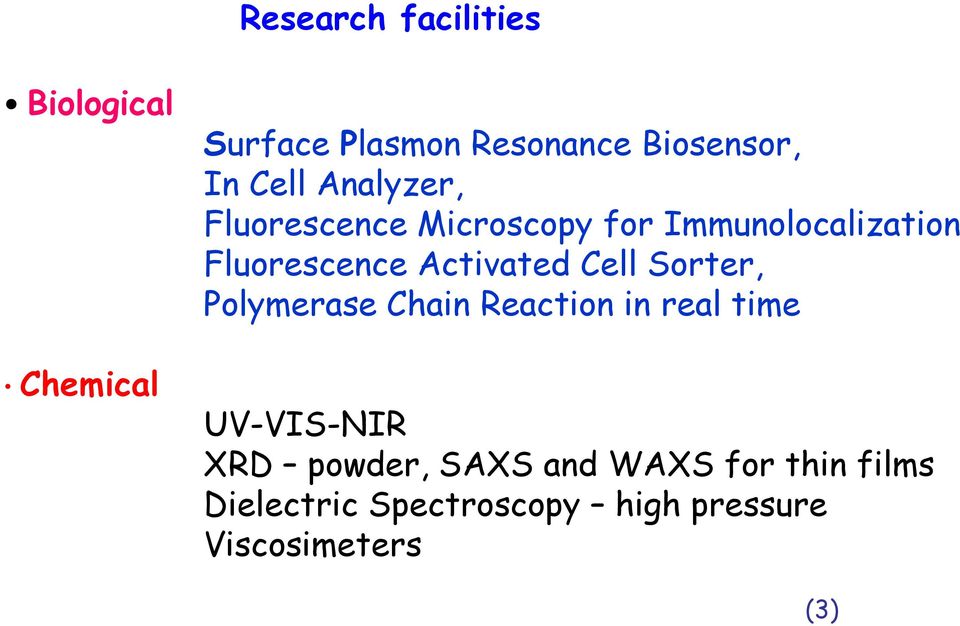 Activated Cell Sorter, Polymerase Chain Reaction in real time UV-VIS-NIR XRD