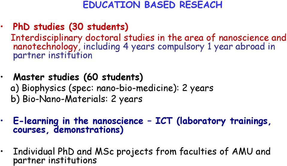 Biophysics (spec: nano-bio-medicine): 2 years b) Bio-Nano-Materials: 2 years E-learning in the nanoscience ICT