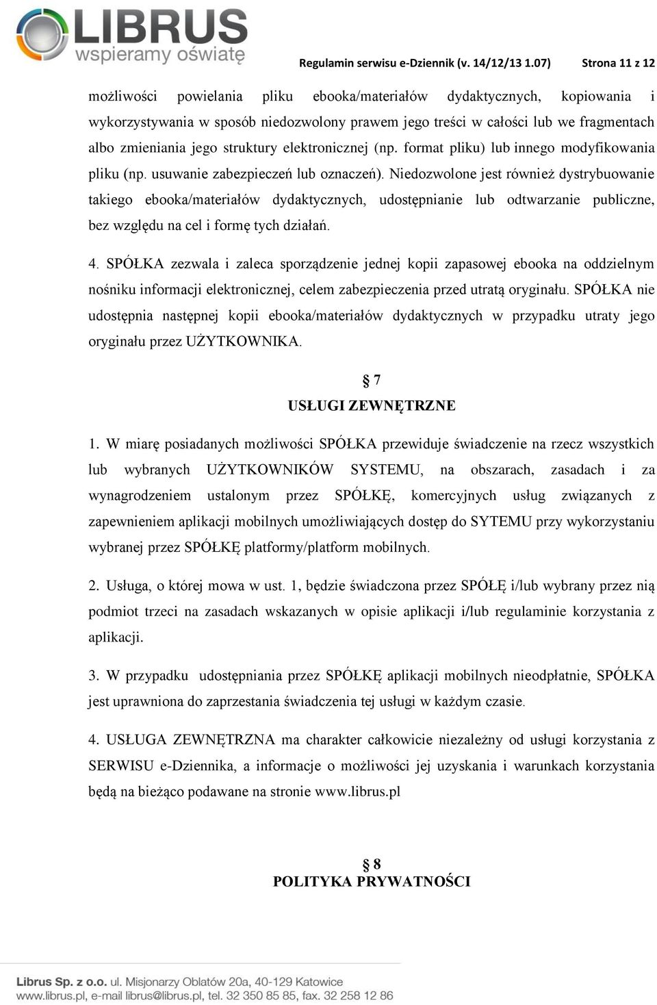 struktury elektronicznej (np. format pliku) lub innego modyfikowania pliku (np. usuwanie zabezpieczeń lub oznaczeń).