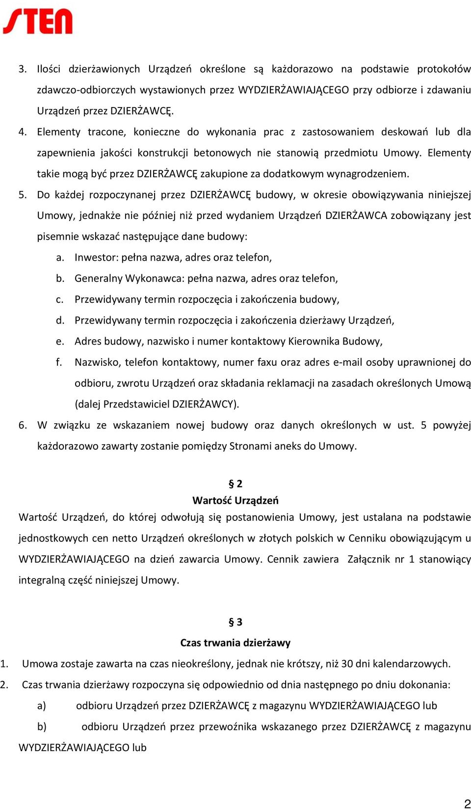 Elementy takie mogą być przez DZIERŻAWCĘ zakupione za dodatkowym wynagrodzeniem. 5.