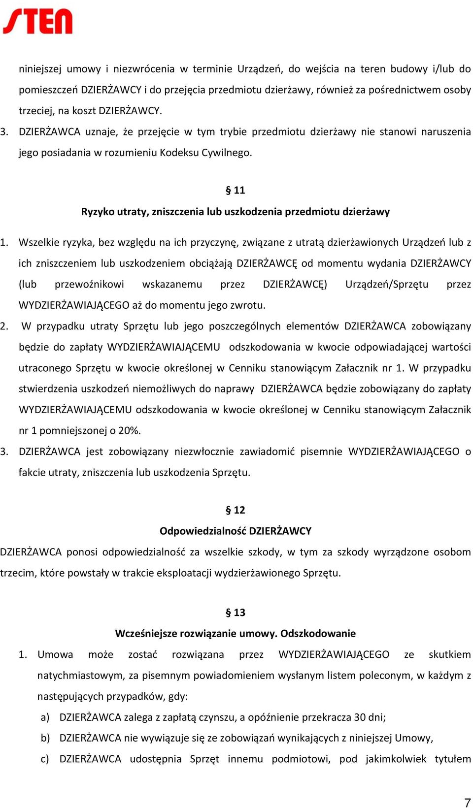 11 Ryzyko utraty, zniszczenia lub uszkodzenia przedmiotu dzierżawy 1.