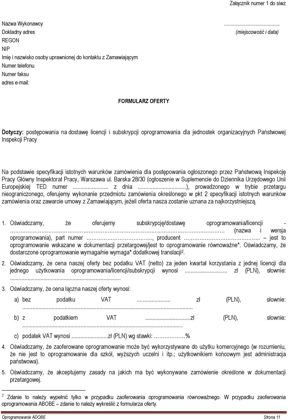 dostawę licencji i subskrypcji oprogramowania dla jednostek organizacyjnych Państwowej Inspekcji Pracy Na podstawie specyfikacji istotnych warunków zamówienia dla postępowania ogłoszonego przez