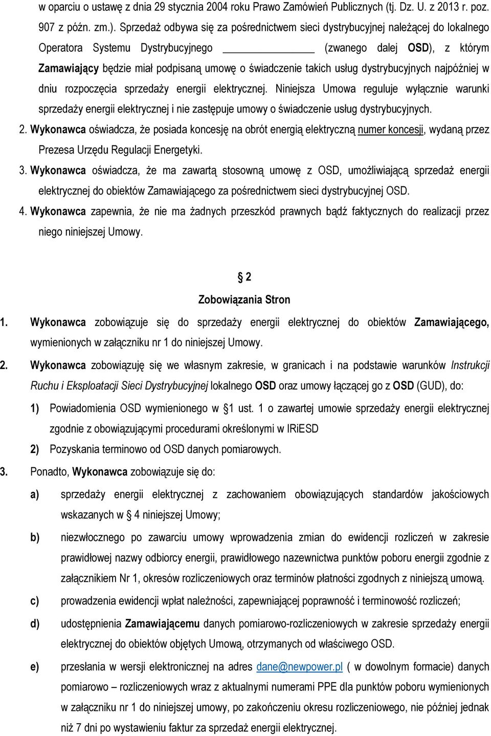 takich usług dystrybucyjnych najpóźniej w dniu rozpoczęcia sprzedaży energii elektrycznej.