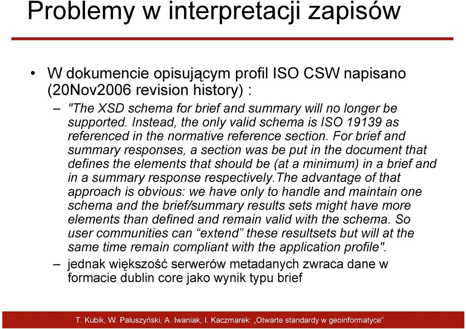 For brief and summary responses, a section was be put in the document that defines the elements that should be (at a minimum) in a brief and in a summary response respectively.