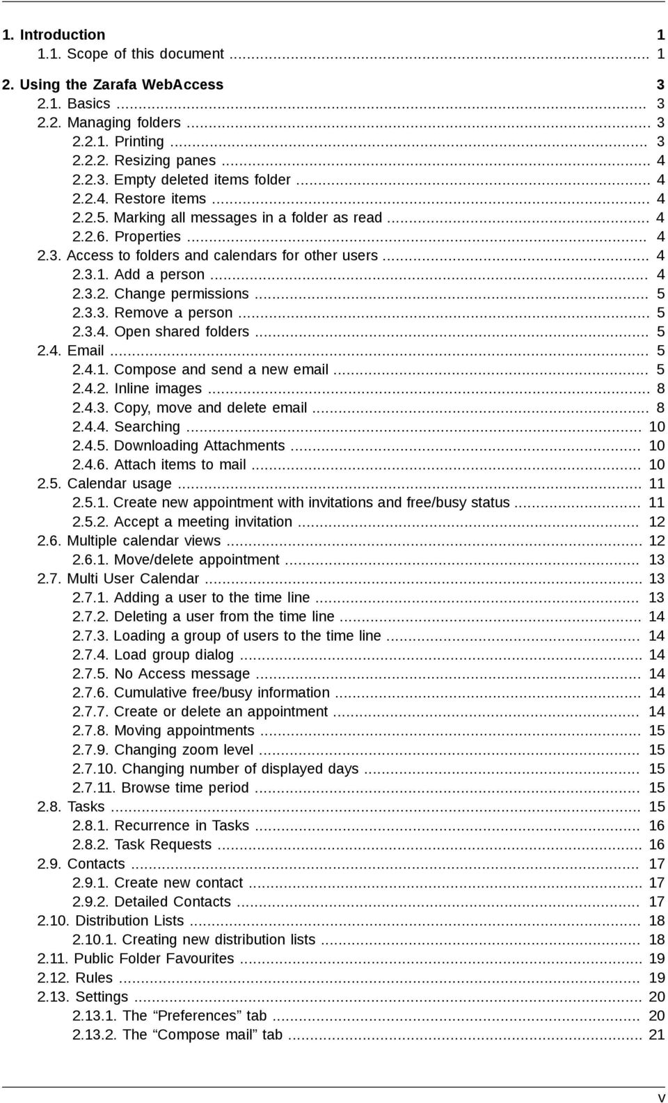 .. 5 2.3.3. Remove a person... 5 2.3.4. Open shared folders... 5 2.4. Email... 5 2.4.1. Compose and send a new email... 5 2.4.2. Inline images... 8 2.4.3. Copy, move and delete email... 8 2.4.4. Searching.