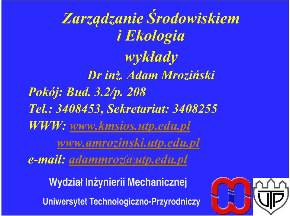 : 3408453, Sekretariat: 3408255 WWW: www.kmsios.utp.edu.pl www.