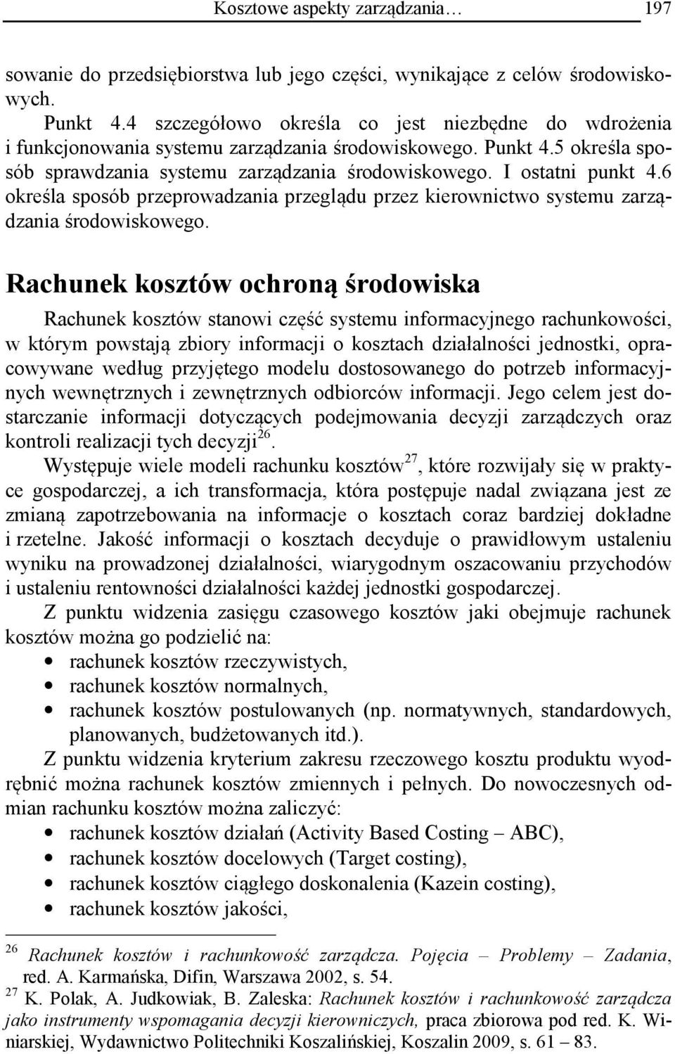 6 określa sposób przeprowadzania przeglądu przez kierownictwo systemu zarządzania środowiskowego.