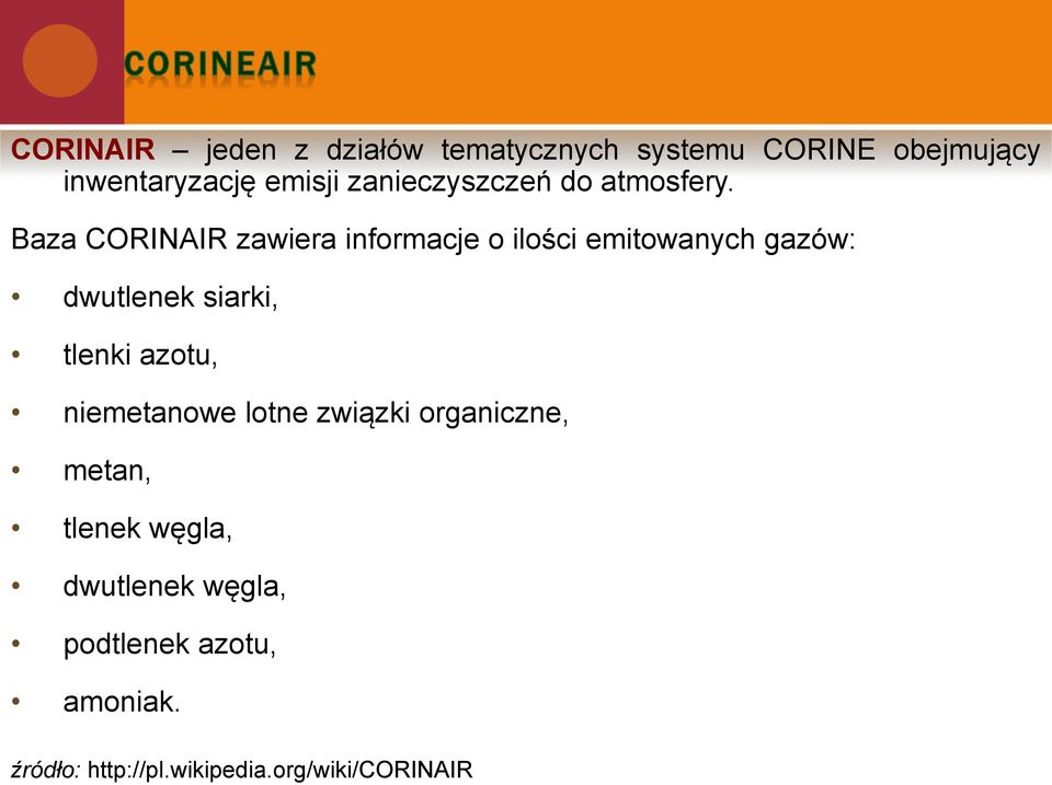 Baza CORINAIR zawiera informacje o ilości emitowanych gazów: dwutlenek siarki, tlenki