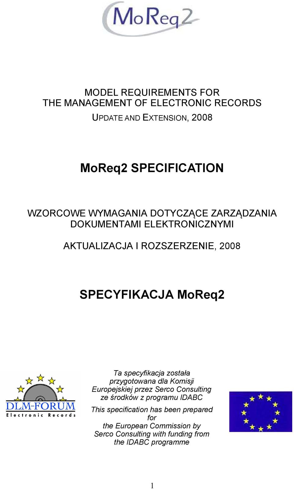 MoReq2 Ta specyfikacja została przygotowana dla Komisji Europejskiej przez Serco Consulting ze środków z programu