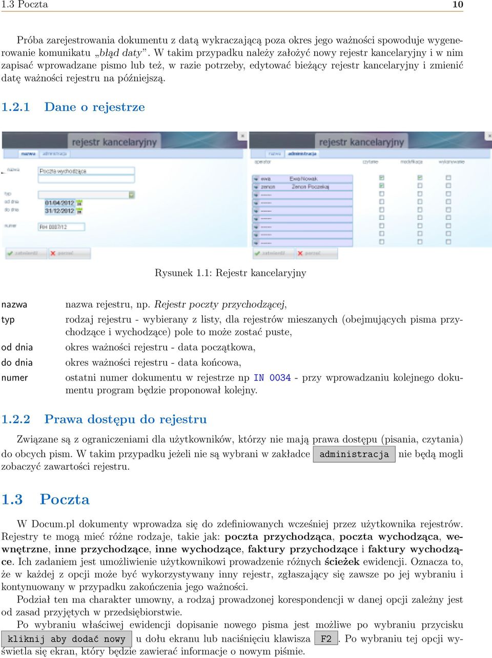 późniejszą. 1.2.1 Dane o rejestrze Rysunek 1.1: Rejestr kancelaryjny nazwa typ od dnia do dnia numer nazwa rejestru, np.