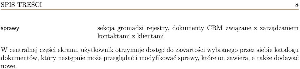 otrzymuje dostęp do zawartości wybranego przez siebie katalogu dokumentów,