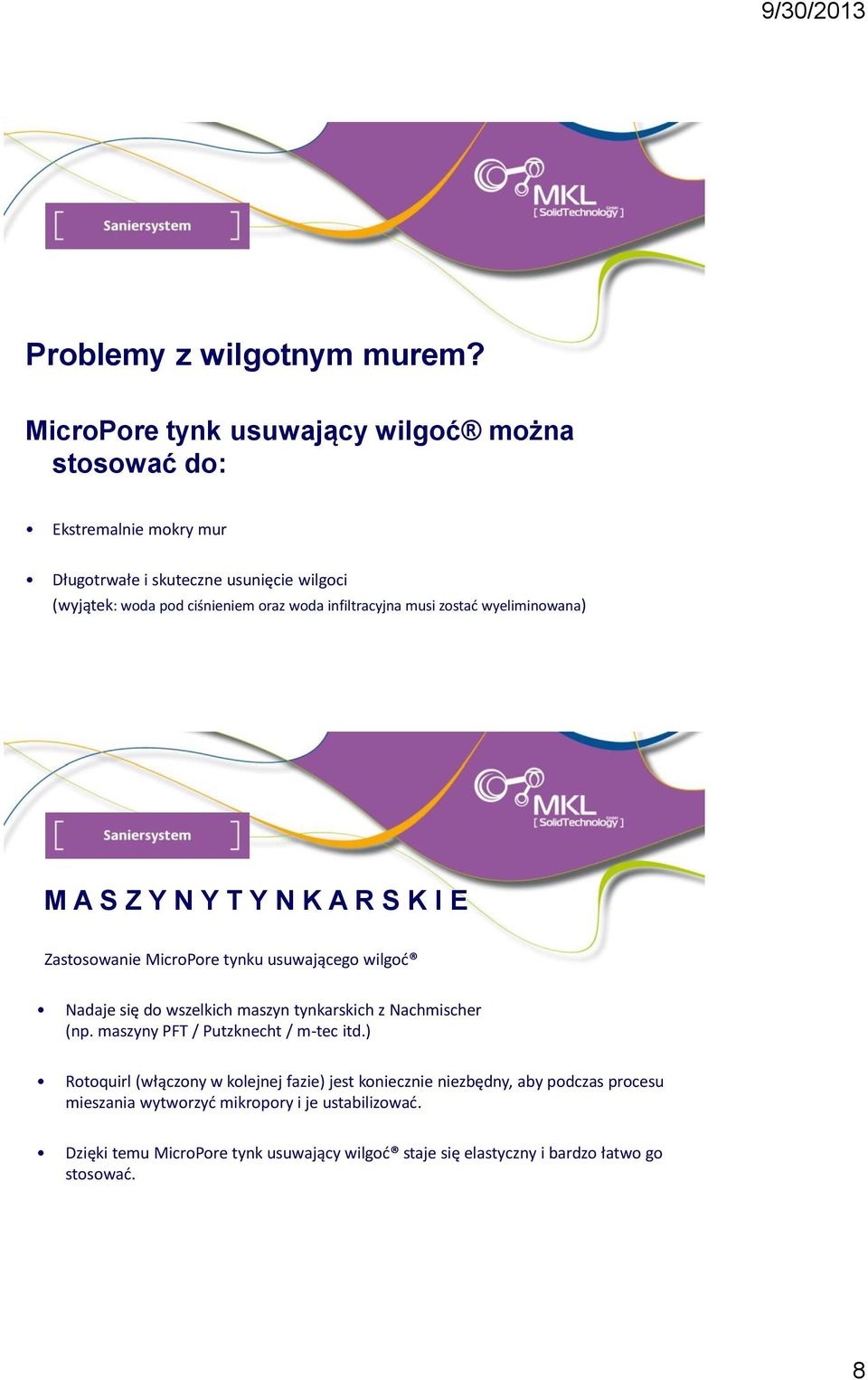 infiltracyjna musi zostać wyeliminowana) M A S Z Y N Y T Y N K A R S K I E Zastosowanie MicroPore tynku usuwającego wilgoć Nadaje się do wszelkich maszyn