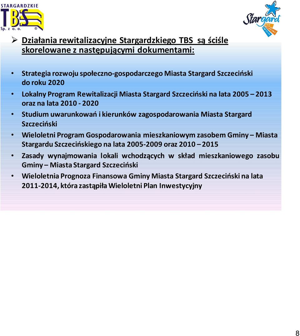 Wieloletni Program Gospodarowania mieszkaniowym zasobem Gminy Miasta Stargardu Szczecińskiego na lata 2005-2009 oraz 2010 2015 Zasady wynajmowania lokali wchodzących w skład
